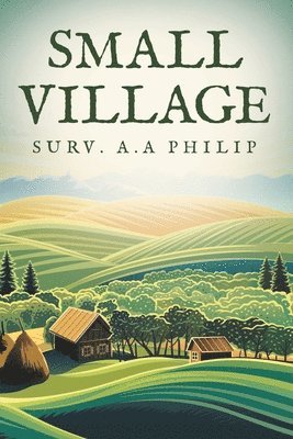 Surv A a Philip, Surv A. a. Philip, Surv. A.A Philip, Surv. A. A Philip - Small Village, Häftad