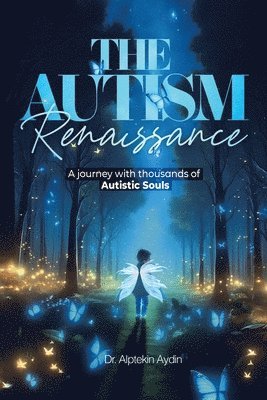 bokomslag The Autism Renaissance: A Journey with thousands of Autistic Souls