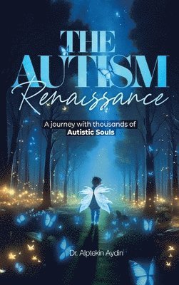 The Autism Renaissance: A Journey with thousands of Autistic Souls 1