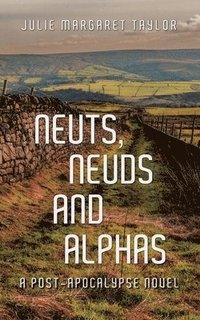 bokomslag Neuts, Neuds and Alphas: A post-apocalypse novel