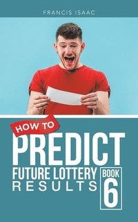 bokomslag How to Predict Future Lottery Results