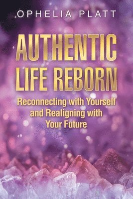 Ophelia Platt - Authentic Life Reborn, Häftad