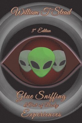 Glue Sniffing & Out of Body Experiences: Third Edition 1