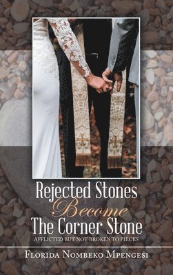 bokomslag Rejected Stones Become The Corner Stone