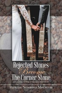 bokomslag Rejected Stones Become The Corner Stone