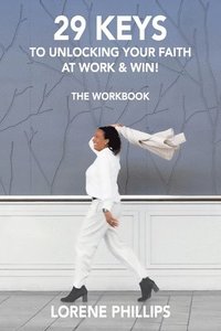 bokomslag 29 Keys to Unlocking Your Faith at Work & Win!