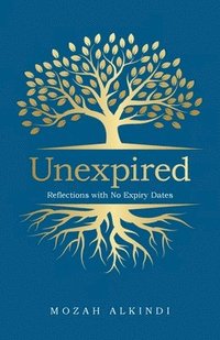 bokomslag Unexpired: Reflections with No Expiry Dates
