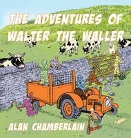 Alan Chamberlain - Adventures of Walter the Waller, Inbunden