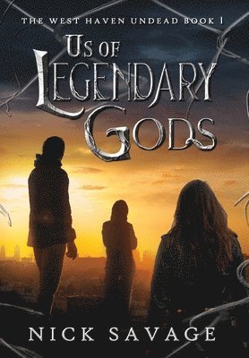 Nick Savage - Us of Legendary Gods, Inbunden