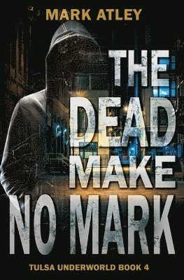 Mark Atley - Dead Make No Mark, Häftad