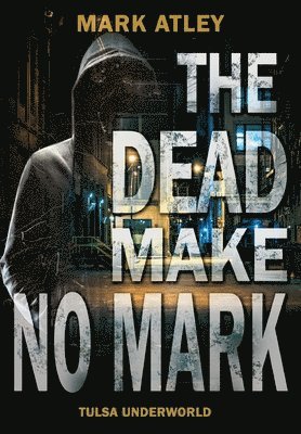 Dead Make No Mark