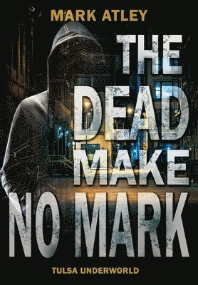 The Dead Make No Mark 1