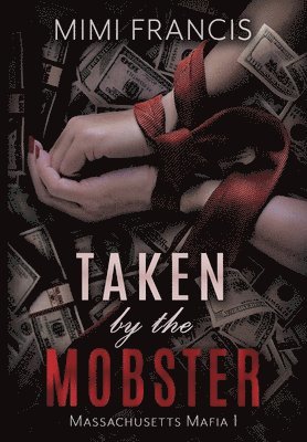 Mimi Francis - Taken by the Mobster, Inbunden