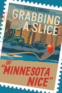 bokomslag Grabbing A Slice Of "Minnesota Nice"