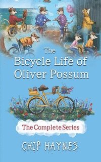 bokomslag The Bicycle Life of Oliver Possum Complete Series
