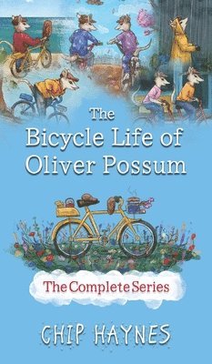 bokomslag The Bicycle Life of Oliver Possum Complete Series