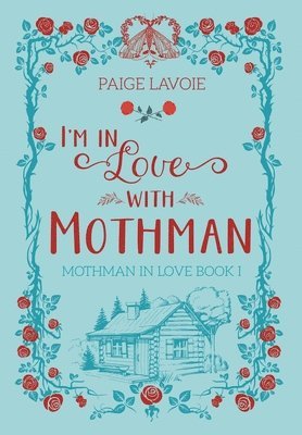 Paige Lavoie - I'm in Love with Mothman, Inbunden