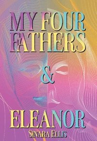 bokomslag My Four Fathers & Eleanor