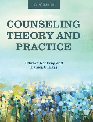 Edward Neukrug, Danica G. Hays - Counseling Theory and Practice, Inbunden