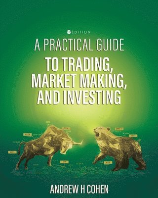 bokomslag A Practical Guide to Trading, Market Making, and Investing