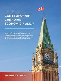 bokomslag Contemporary Canadian Economic Policy in the Context of Incentives, Economic Growth, Immigration and Environmental Sustainability