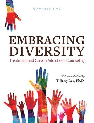 Tiffany Lee - Embracing Diversity: Treatment and Care in Addictions Counseling, Inbunden