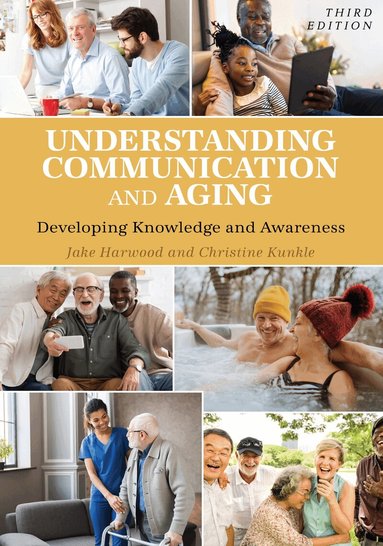 Jake Harwood, Christine Kunkle - Understanding Communication and Aging, Häftad