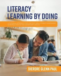 bokomslag Literacy Learning by Doing: A Tutorial Approach for Content Area Literacy Assessment and Instruction in the Elementary Grades