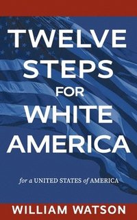 bokomslag Twelve Steps for White America