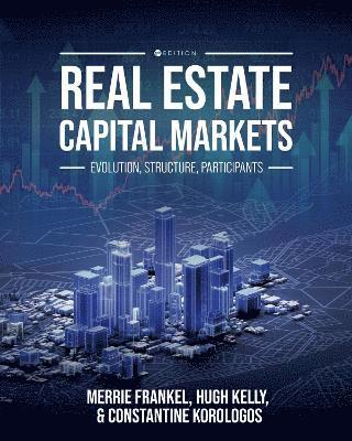 Merrie S. Frankel, Hugh Kelly, Constantine Korologos - Real Estate Capital Markets, Häftad
