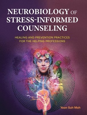 bokomslag Neurobiology of Stress-Informed Counseling