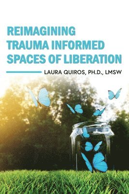 Reimagining Trauma Informed Spaces of Liberation 1