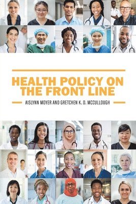 Aislynn Moyer, Gretchen McCullough - Health Policy on the Front Line, Häftad