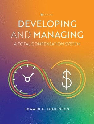 Edward C Tomlinson, Edward C. Tomlinson - Developing and Managing a Total Compensation System, Inbunden