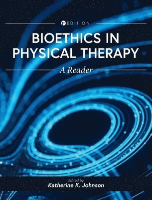 Katherine Johnson - Bioethics in Physical Therapy, Inbunden