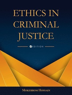Mokerrom Hossain - Ethics in Criminal Justice, Inbunden