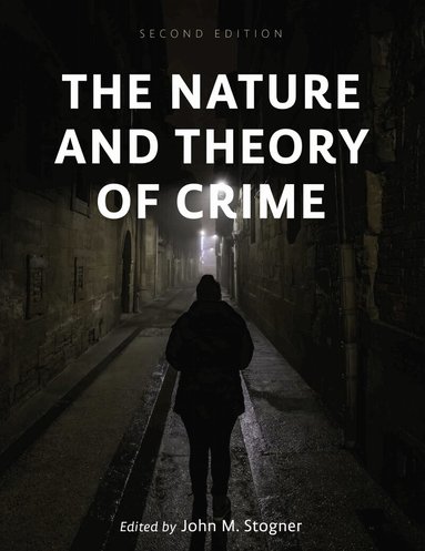 John M. Stogner - Nature and Theory of Crime, Häftad