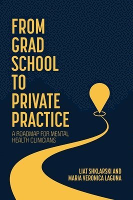 Liat Shklarski, Maria Veronica Laguna - From Grad School to Private Practice, Inbunden