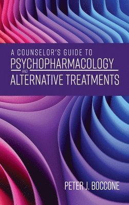 A Counselor's Guide to Psychopharmacology and Alternative Treatments 1