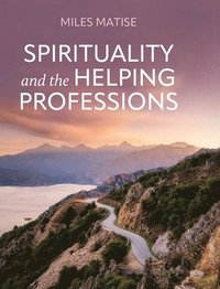 bokomslag Spirituality and the Helping Professions