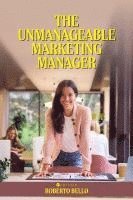 bokomslag The Unmanageable Marketing Manager