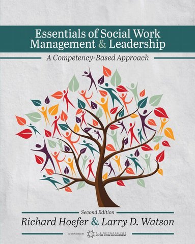 Richard Hoefer, Larry D. Watson - Essentials of Social Work Management & Leadership, Häftad