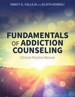 Nancy G. Calleja, Elvita Kondili - Fundamentals of Addiction Counseling, Häftad