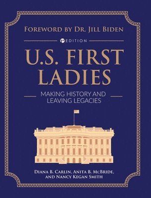 Diana B Carlin, Anita B McBride, Nancy Kegan Smith, Diana B. Carlin, Anita B. McBride - U.S. First Ladies, Inbunden