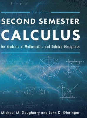 Second Semester Calculus for Students of Mathematics and Related Disciplines 1