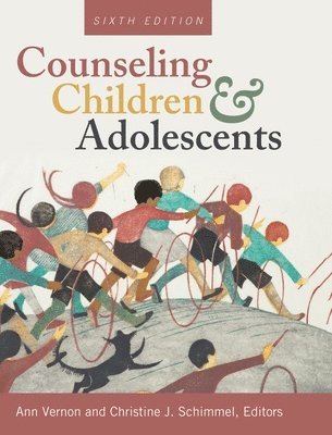 Ann Vernon, Christine J Schimmel - Counseling Children and Adolescents, Inbunden