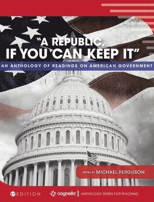 &quot;A Republic, If You Can Keep It&quot; 1