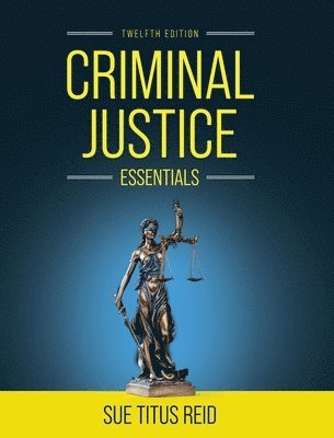 Sue Titus Reid - Criminal Justice Essentials, Inbunden