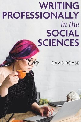 David Royse - Writing Professionally in the Social Sciences, Inbunden