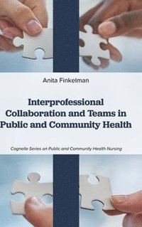 bokomslag Interprofessional Collaboration and Teams in Public and Community Health